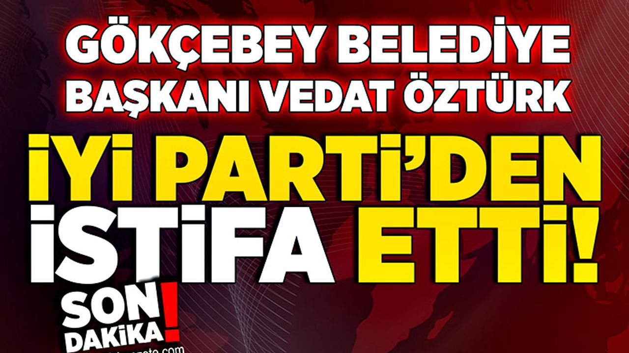 Gökçebey Belediye Başkanı Vedat Öztürk İYİ Parti'den istifa etti!