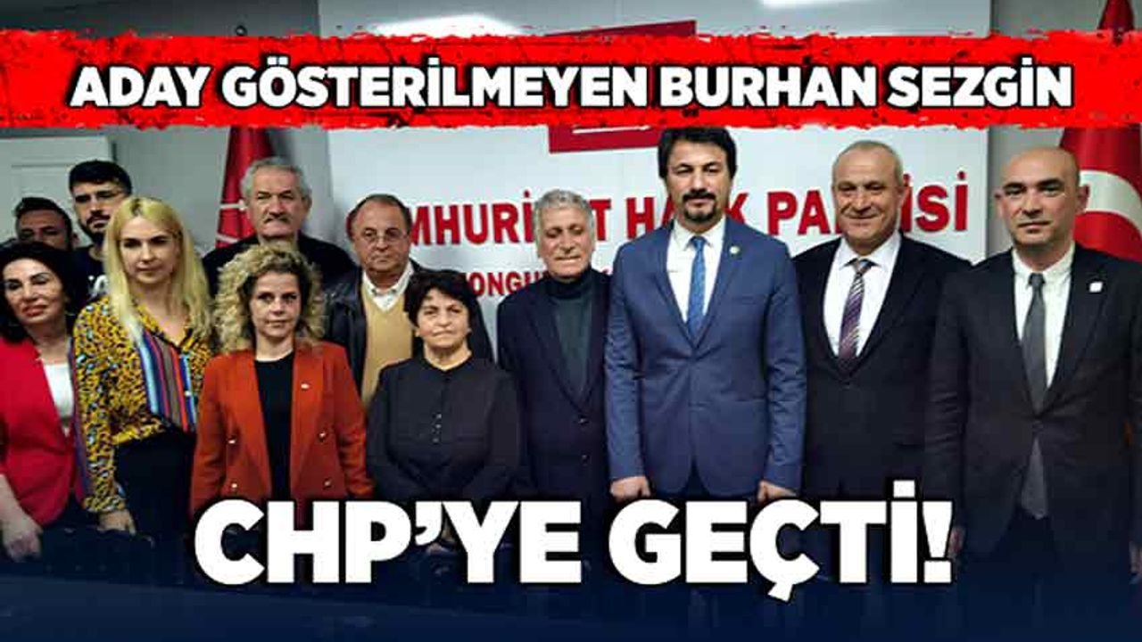 Aday gösterilmeyen Burhan Sezgin, CHP'ye geçti!