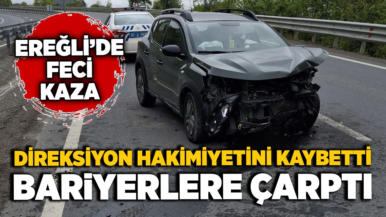 Ereğli yolunda feci kaza! Direksiyon hakimiyetini kaybetti, bariyerlere çarptı