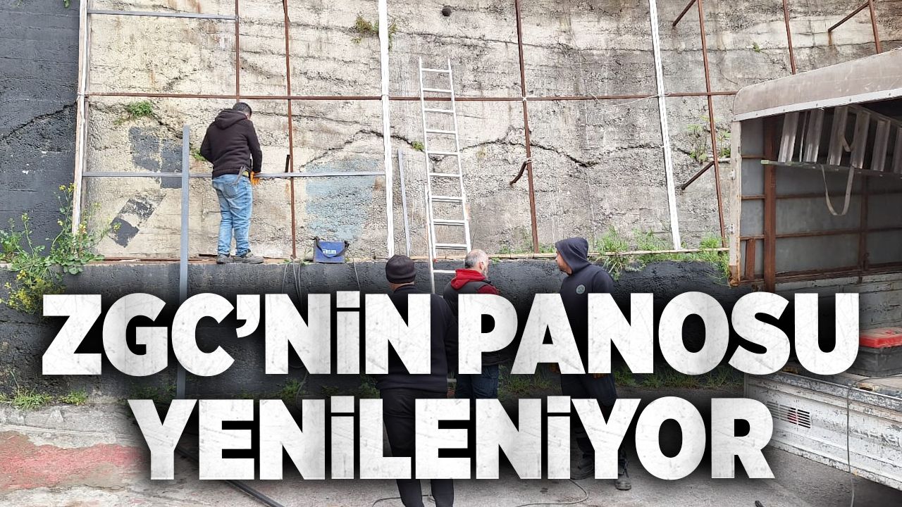 ZGC’nin panosu yenileniyor