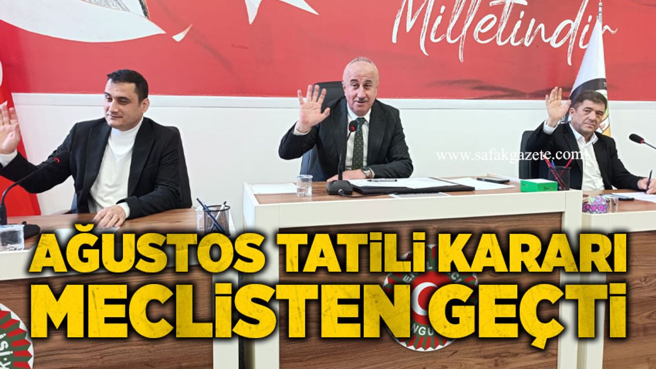 Ağustos tatili kararı meclisten geçti