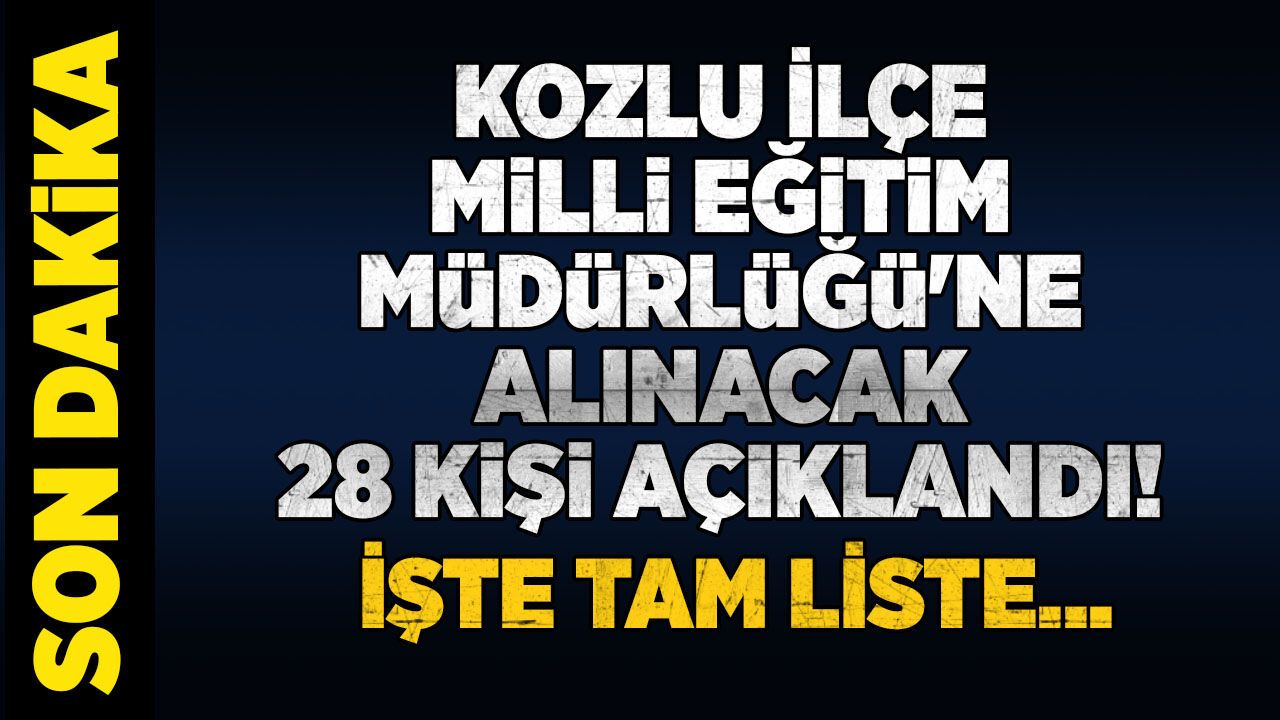 Kozlu İlçe Milli Eğitim Müdürlüğü'ne alınacak 28 kişi açıklandı! İşte tam liste