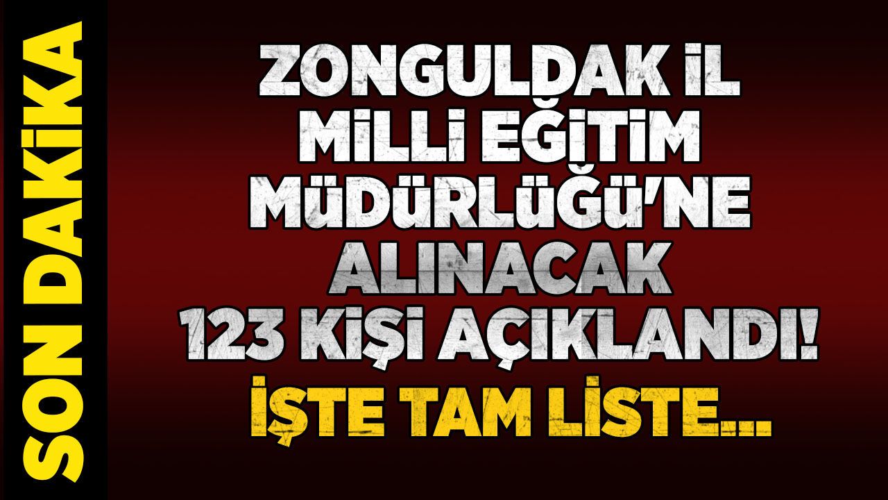 Zonguldak İl Milli Eğitim Müdürlüğü'ne alınacak 123 kişi açıklandı! İşte tam liste