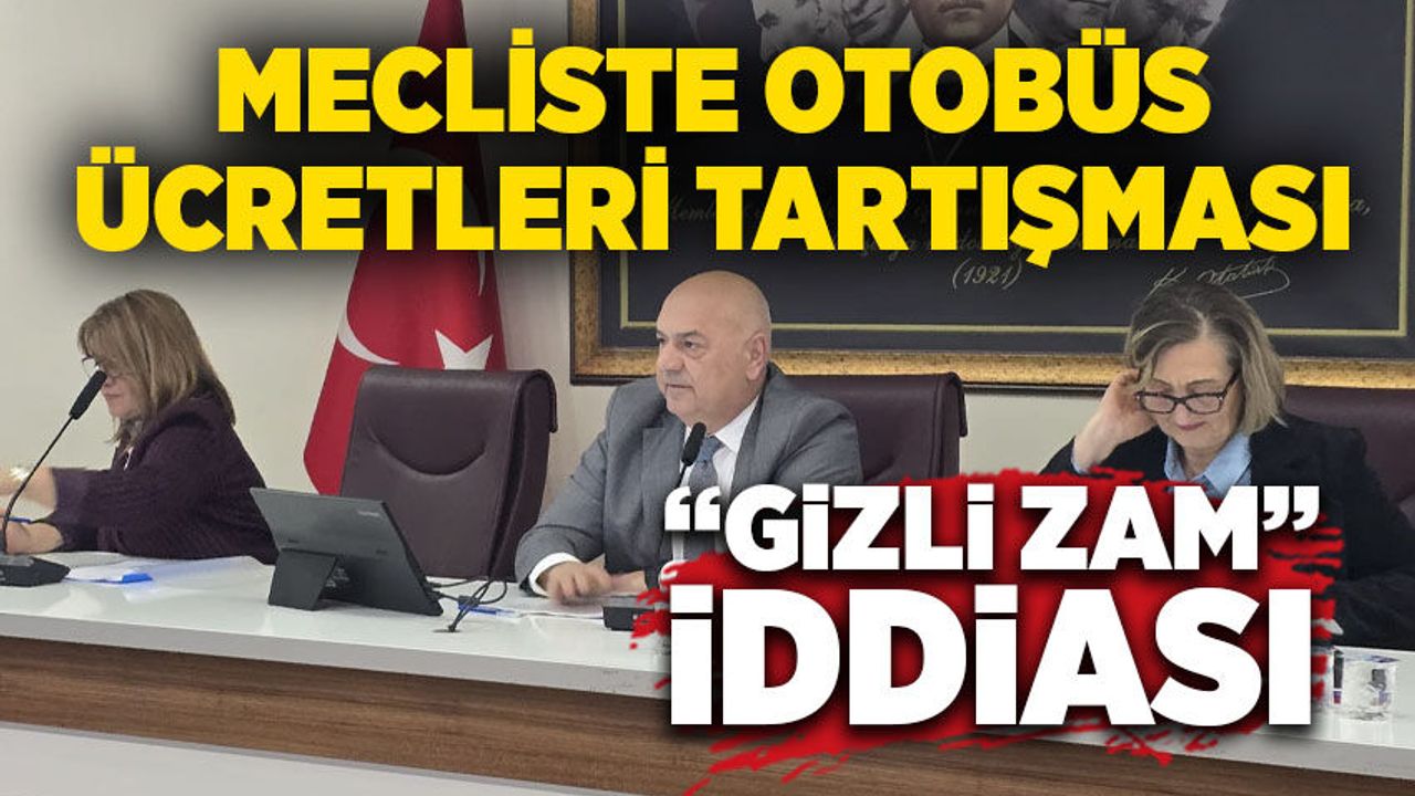 Mecliste otobüs ücretleri tartışması: “Gizli zam” iddiası