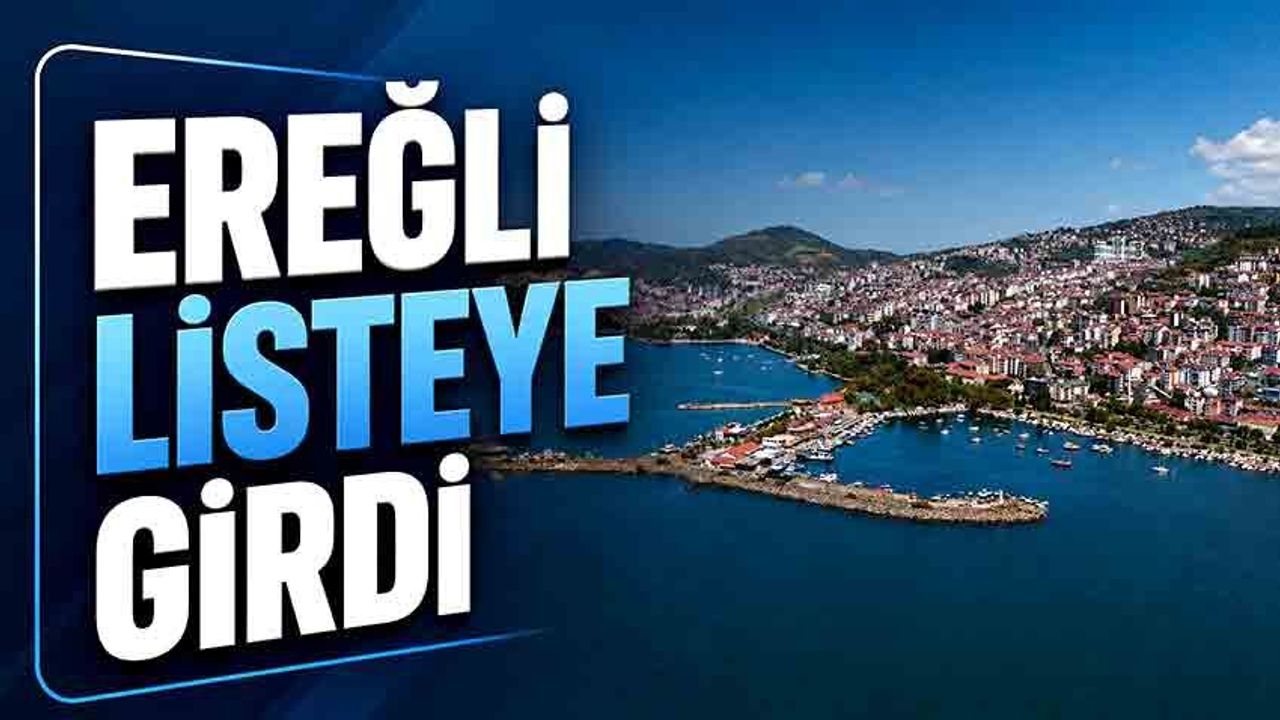Ereğli listeye girdi