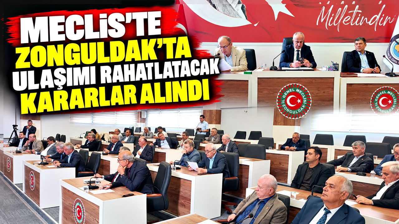 Meclis'te Zonguldak’ta ulaşımı rahatlatacak kararlar alındı