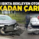 Kırmızı ışıkta bekleyen otomobile arkadan çarptı
