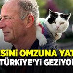 Kedisi Slyvia’yı omzuna yatırıp tüm Türkiye’yi geziyorlar