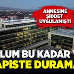 "Oğlum bu kadar yıl hapiste duramaz"