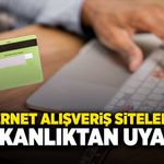 İnternet alışveriş sitelerine bakanlıktan uyarı geldi!