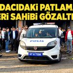 Hurdacıdaki patlamada iş yeri sahibi gözaltında