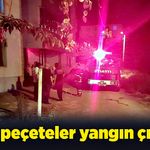 Kağıt peçeteler yangın çıkardı!