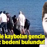 Sahil güvenlik ekipleri, denizde kaybolan gencin cansız bedenini buldu