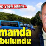 Kaybolan yaşlı adam ormanlık alanda ölü bulundu!