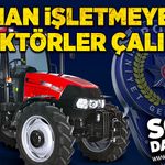 Orman işletmeye ait traktörler çalındı!