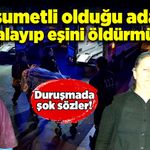 Husumetli olduğu adamı yaralayıp, eşini öldürmüştü! Duruşmada şok sözler!