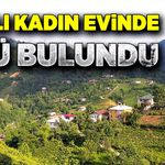 5 gündür haber alınamayan yaşlı kadın ölü bulundu