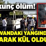 Karavandaki yangında, yanarak kül oldu!