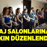 Masaj salonlarına baskın düzenlendi!