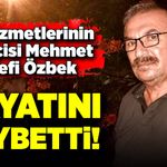 Köy hizmetlerinin emekçisi Mehmet Hanefi Özbek hayatını kaybetti!