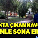 Parkta çıkan kavga ölümle sona erdi!