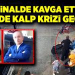 İki yolcu kavga etti, ikisi de kalp krizi geçirdi