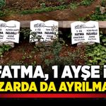 3 Fatma 1 Ayşe ile mezarda da ayrılmadı!