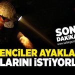 Madenciler ayaklandı! Haklarını istiyorlar