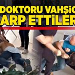 3 doktoru vahşice darp ettiler!