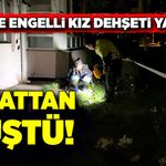 Görme engelli kız 5. Kattan aşağıya düştü!