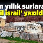 Tarihi mirasa saldırı: 2 bin yıllık surlara 'Katil İsrail' yazıldı