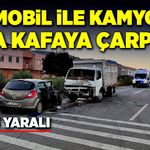 Otomobille kamyonet kafa kafaya çarpıştı!