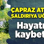 Çapraz ateşle silahlı saldırıya uğradı!