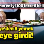 Dünyanın en iyi 100 lezzeti belli oldu! Türkiye'den 8 yemek listeye girdi!