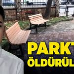 Parkta otururken, silahlı saldırıya uğradı!