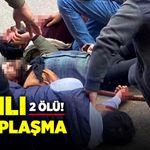 Akrabalar arasında, kanlı hesaplaşma! 2 ölü!