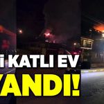 Karabük'te iki katlı ev yandı!
