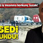 Karabüklü iş insanına korkunç tuzak! Cesedi bulundu!
