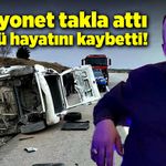 Kamyonet takla attı, sürücü yaşamını yitirdi!