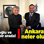 Tıskaoğlu ve Toptan bir arada! Ankara’da neler oluyor?