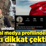 Tokatlı şehidin sosyal medya profilindeki yazı dikkat çekti