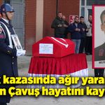 Trafik kazasında ağır yaralanan Uzman Çavuş yaşamını kaybetti!