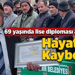 69 yaşında lise diploması almıştı! Hayatını kaybetti!