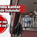 Balkonda kanlar içerisinde ölü bulundu!