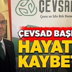 ÇEVSAD Başkanı hayatını kaybetti!