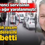 Öğrenci servisinin altında ağır yaralanmıştı! Yaşamını kaybetti!