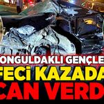Zonguldaklı gençler feci kazada hayatlarını kaybetti