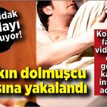 Zonguldak bu olayı konuşuyor! Dolmuş şoförü cinsel fantezi yaptı, karısına yakalandı