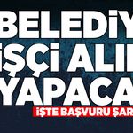 Belediyeye  işçi alınacak: İşte başvuru şartları