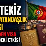 Portekiz Yeni Vatandaşlık Yasası ve Golden Visa Üzerindeki Etkisi